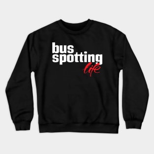Bus Spotting Life Crewneck Sweatshirt